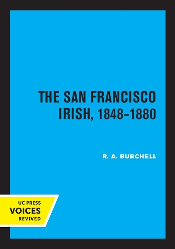 The San Francisco Irish, 1848-1880.