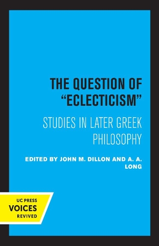 The Question of Eclecticism: Studies in Later Greek Philosophy.