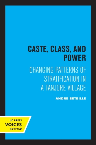 Caste, Class, and Power: Changing Patterns of Stratification in a Tanjore Village.