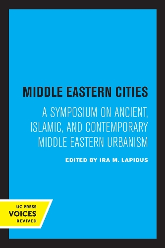 Middle Eastern Cities: A Symposium on Ancient, Islamic, and Contemporary Middle Eastern Urbanism.
