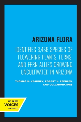 Arizona Flora: Identifies 3,438 Species of Flowering Plants, Ferns, and Fern-Allies Growing Uncultivated in Arizona. 2nd edition
