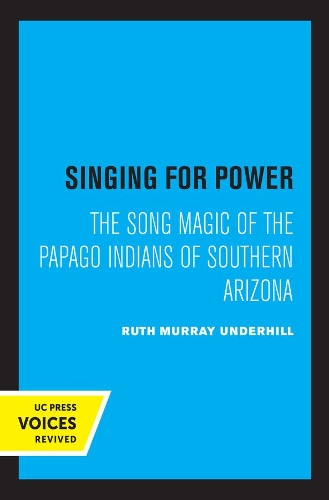 Singing for Power: The Song Magic of the Papago Indians of Southern Arizona.