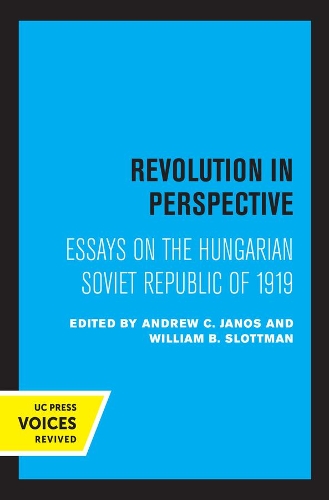 Revolution in Perspective: Essays on the Hungarian Soviet Republic.
