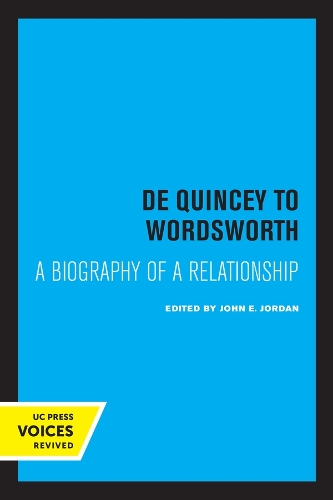 De Quincey to Wordsworth: A Biography of a Relationship.