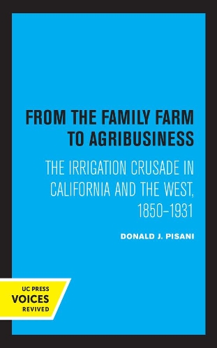 From the Family Farm to Agribusiness: The Irrigation Crusade in California and the West, 1850-1931.