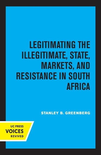Legitimating the Illegitimate: State, Markets, and Resistance in South Africa.