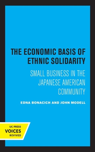 The Economic Basis of Ethnic Solidarity: Small Business in the Japanese American Community.