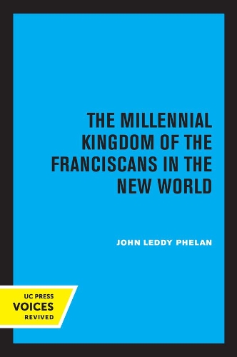The Millennial Kingdom of the Franciscans in the New World. 2nd edition