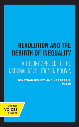 Revolution and the Rebirth of Inequality: A Theory Applied to the National Revolution in Bolivia.