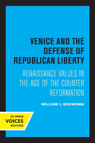 Venice and the Defense of Republican Liberty: Renaissance Values in the Age of the Counter Reformation.