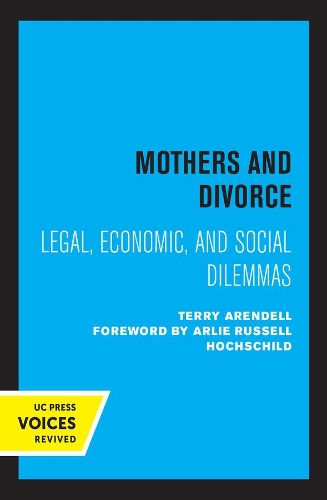 Mothers and Divorce: Legal, Economic, and Social Dilemmas.