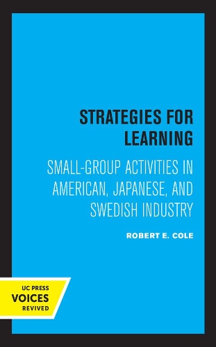 Strategies for Learning: Small-Group Activities in American, Japanese, and Swedish Industry.