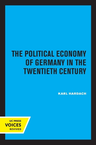 The Political Economy of Germany in the Twentieth Century.