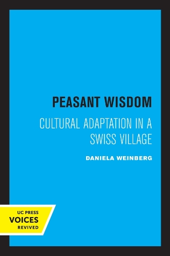 Peasant Wisdom: Cultural Adaptation in a Swiss Village.