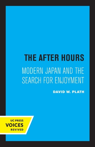 The After Hours: Modern Japan and the Search for Enjoyment.