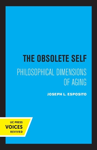 The Obsolete Self: Philosophical Dimensions of Aging.