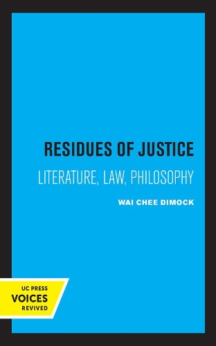 Residues of Justice: Literature, Law, Philosophy.