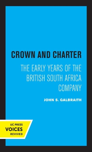 Crown and Charter: The Early Years of the British South Africa Company.