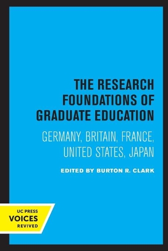 The Research Foundations of Graduate Education: Germany, Britain, France, United States, Japan.