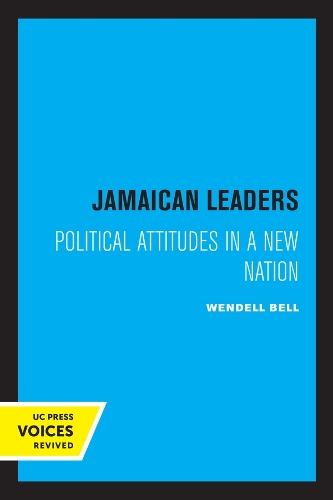 Jamaican Leaders: Political Attitudes in a New Nation.