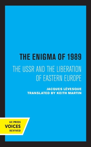 The Enigma of 1989: The USSR and the Liberation of Eastern Europe.