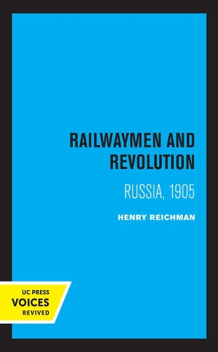 Railwaymen and Revolution: Russia, 1905.