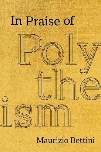 In Praise of Polytheism.
