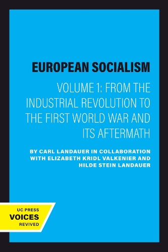 European Socialism, Volume I: From the Industrial Revolution to the First World War and Its Aftermath.