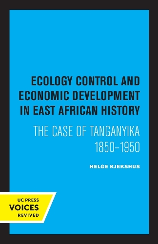 Ecology Control and Economic Development in East African History: The Case of Tanganyika 18501950.