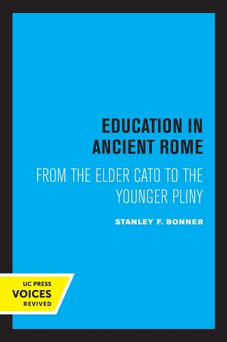 Education in Ancient Rome: From the Elder Cato to the Younger Pliny.