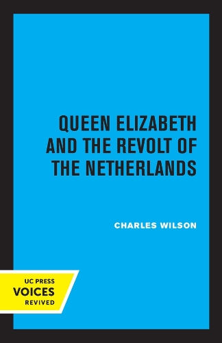 Queen Elizabeth and the Revolt of the Netherlands.