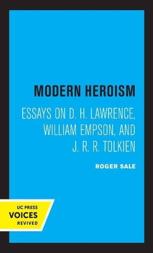 Modern Heroism: Essays on D. H. Lawrence, William Empson, and J. R. R. Tolkien.