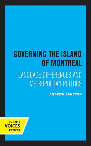 Governing the Island of Montreal: Language Differences and Metropolitan Politics.