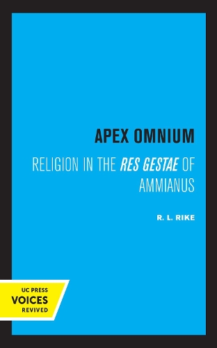 Apex Omnium: Religion in the Res Gestae of Ammianus.