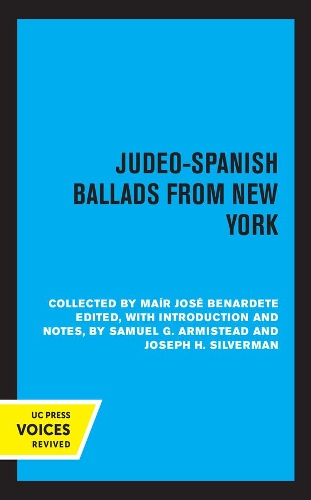 Judeo-Spanish Ballads from New York: Collected by Mair Jose Bernardete.