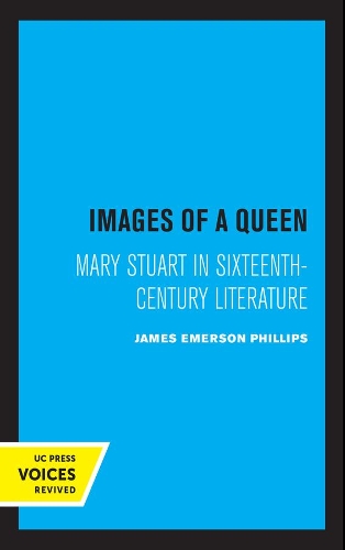 Images of a Queen: Mary Stuart in Sixteenth-Century Literature.