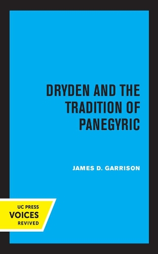 Dryden and the Tradition of Panegyric.