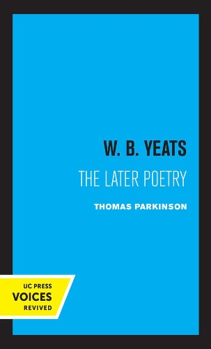 W. B. Yeats: The Later Poetry.