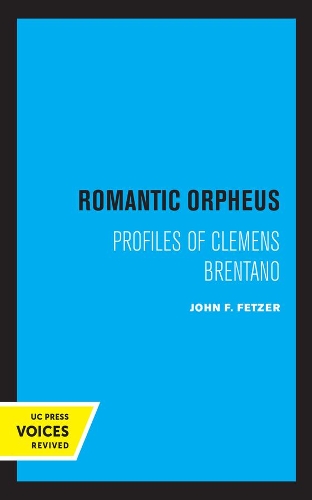 Romantic Orpheus: Profiles of Clemens Brentano.