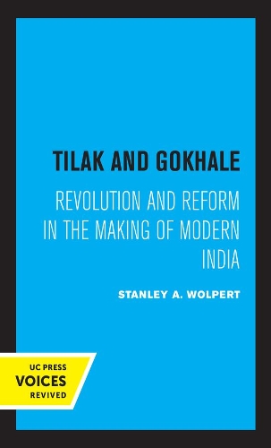Tilak and Gokhale: Revolution and Reform in the Making of Modern India.
