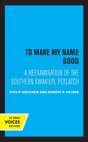 To Make my Name Good: A Reexamination of the Southern Kwakiutl Potlatch.