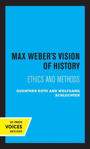 Max Weber's Vision of History: Ethics and Methods.