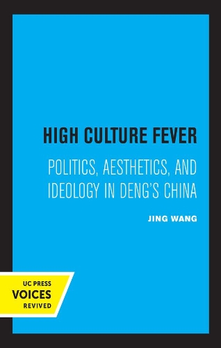 High Culture Fever: Politics, Aesthetics, and Ideology in Deng's China.