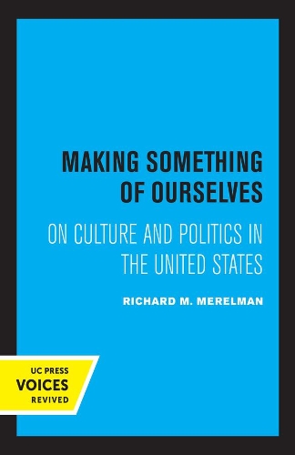 Making Something of Ourselves: On Culture and Politics in the United States.
