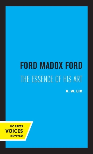 Ford Madox Ford: The Essence of His Art.