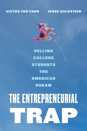 The Entrepreneurial Trap: Selling College Students the American Dream.