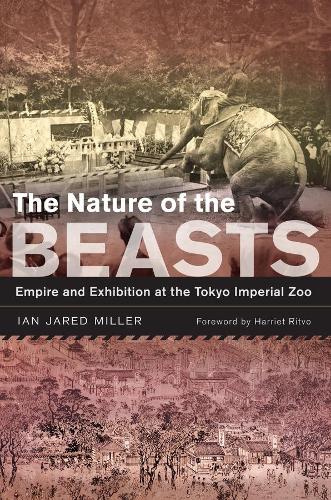 The Nature of the Beasts: Empire and Exhibition at the Tokyo Imperial Zoo.