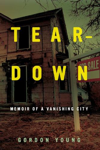 Teardown: Memoir of a Vanishing City.