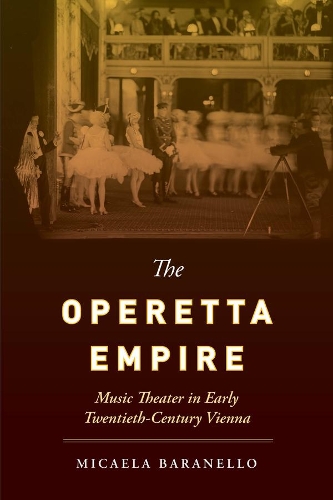 The Operetta Empire: Music Theater in Early Twentieth-Century Vienna.