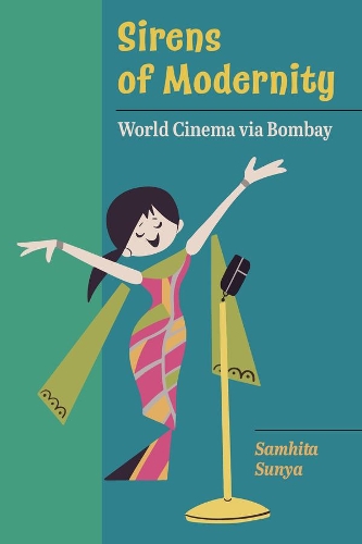 Sirens of Modernity: World Cinema via Bombay.
